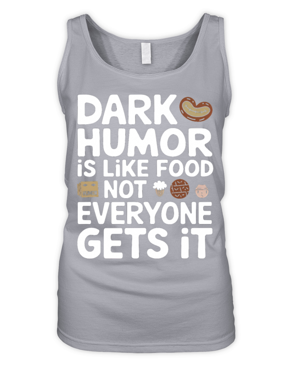 dark humor is like food not everyone gets it jokes Organic Women's Tank Top
