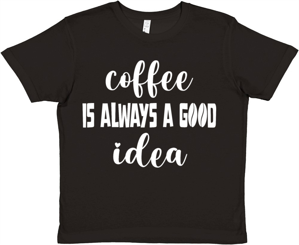 Coffee is always a good idea Premium Kids Crewneck T-shirt