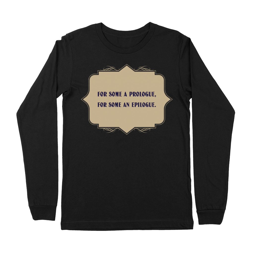 "Prologue or EpilogueMinimalist Typography Premium Long Sleeve