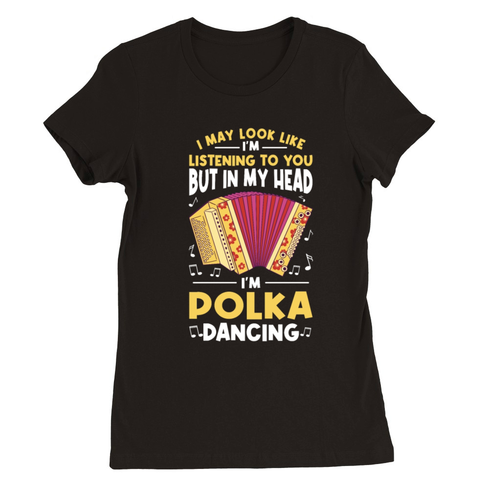 Funny Polka Dance Design for a Polka Muscian Premium Womens Crewneck T-shirt