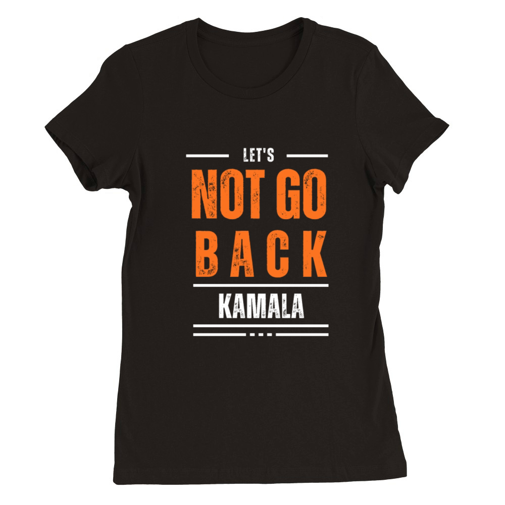 Lets Not Go Back Kamala 2024 Premium Womens Crewneck T-shirt