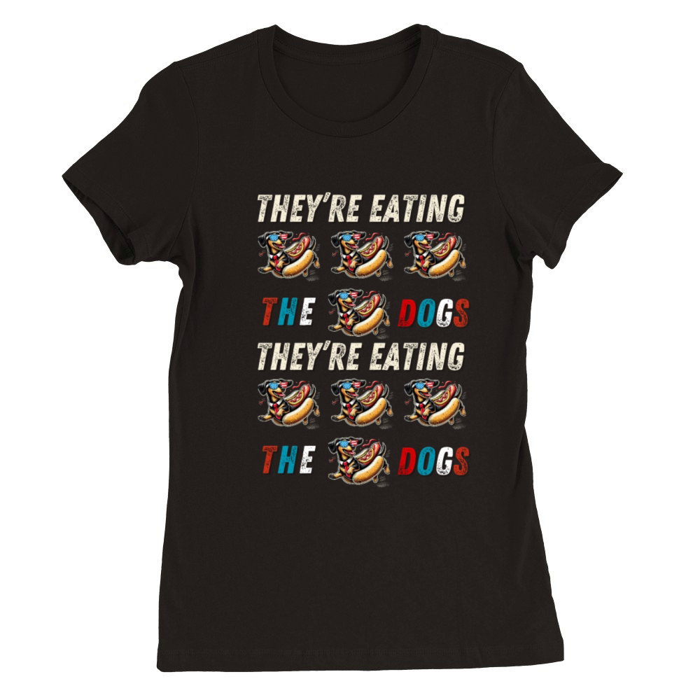 They’re eating the dogs funny election quote retro Premium Womens Crewneck T-shirt