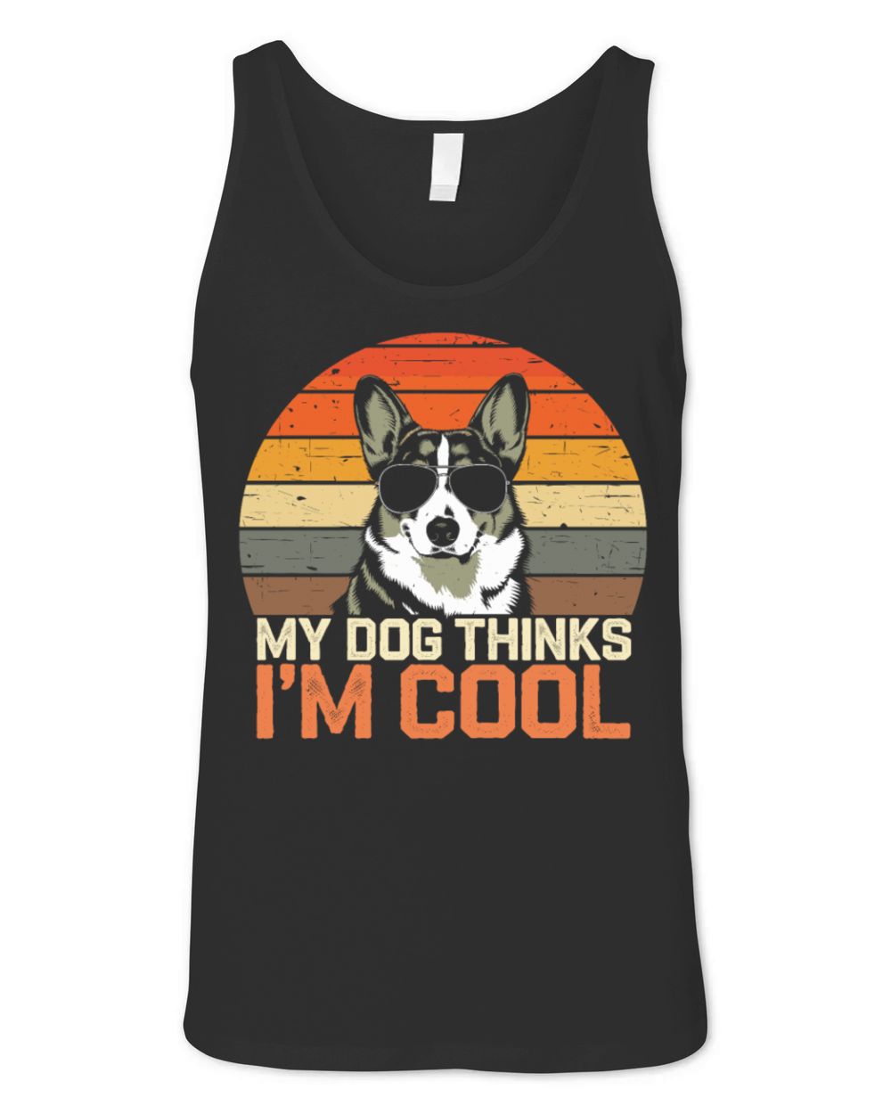 Corgi My Dog Thinks Im Cool Unisex Jersey Tank