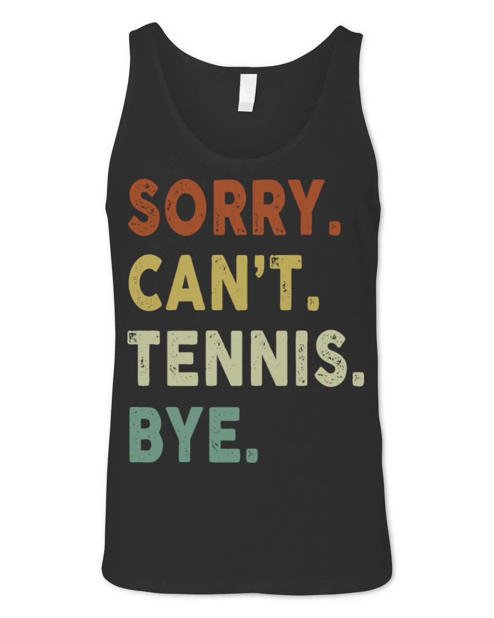 Funny Tennis Sorry Cant Tennis Bye Player Fun Unisex Jersey Tank