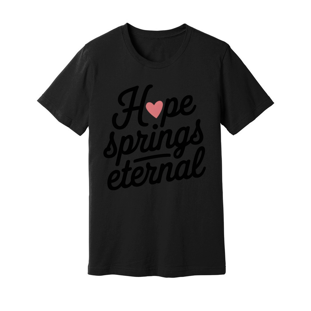 Hope Springs Eternal Unisex Jersey Tee