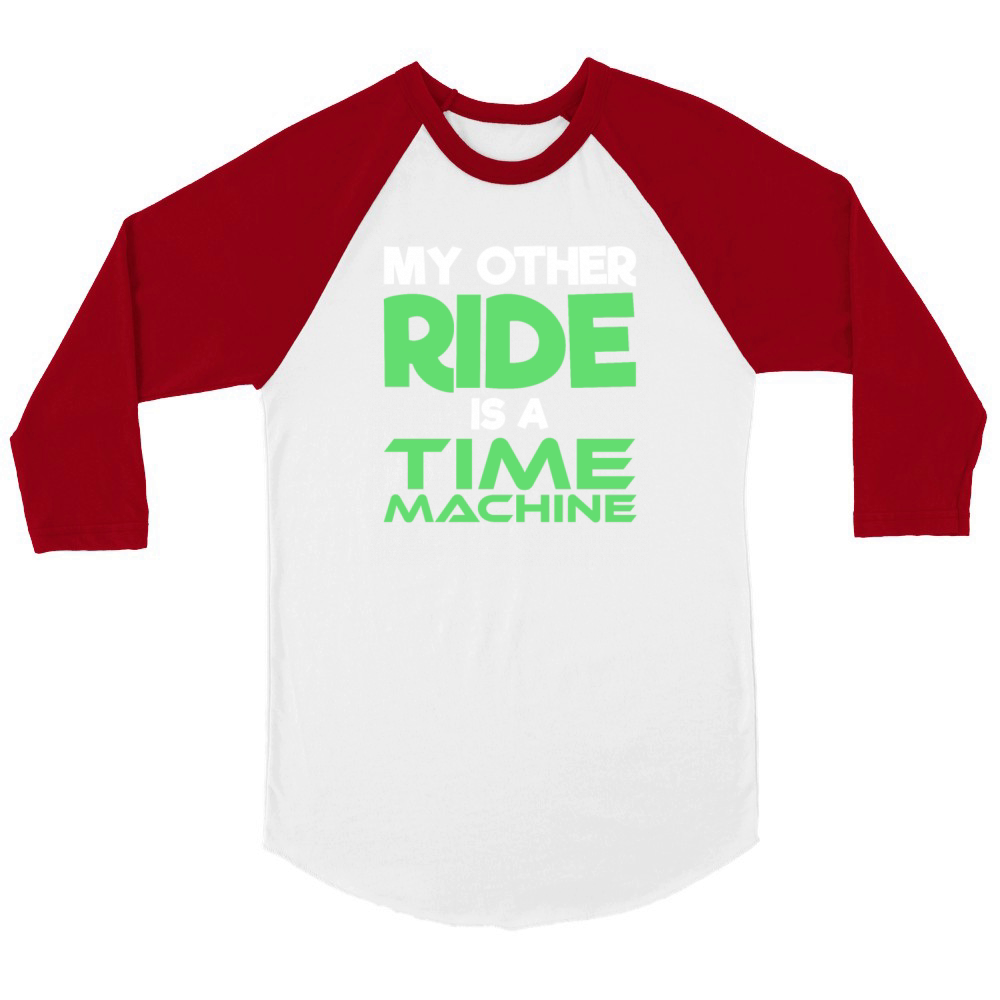 My Other Ride Is A Time Machine Funny Sci-Fi Unisex ¾ sleeve Raglan T-shirt