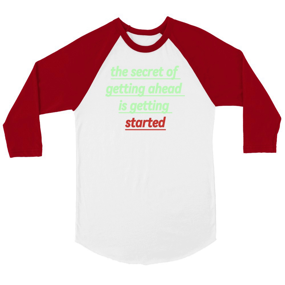 the secret of getting ahead is getting started Unisex ¾ sleeve Raglan T-shirt