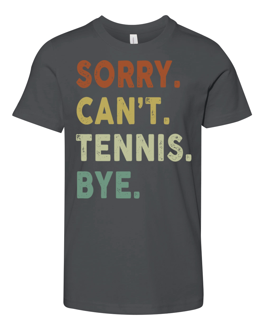 Funny Tennis Sorry Cant Tennis Bye Player Fun Youth Unisex Jersey Tee