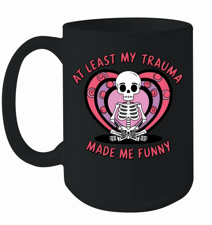 At Least My Trauma Made Me Funny Skeleton Tee Ceramic Mug