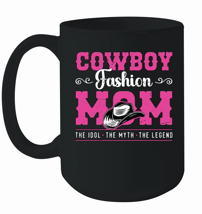 Cowboy Fashion Mom The Idol The Myth The Cowgirl Ceramic Mug