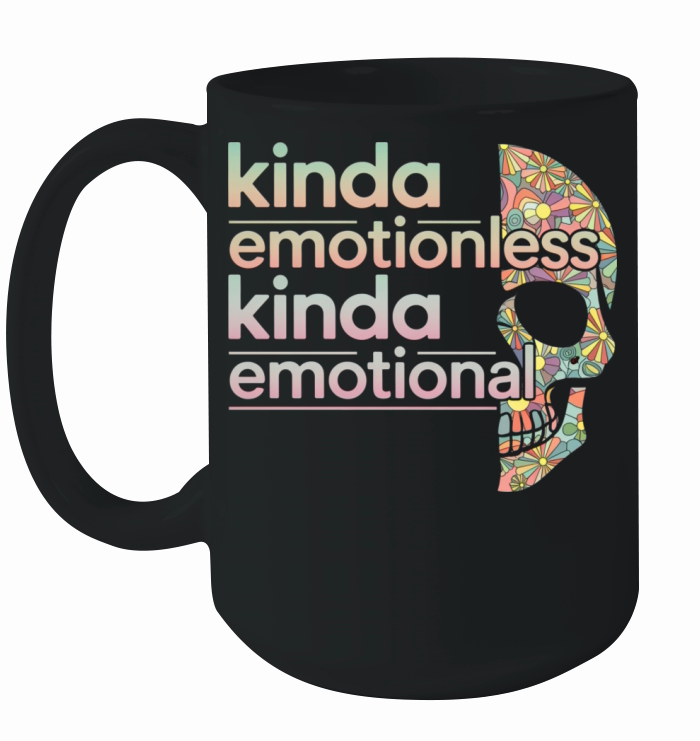 Kinda Emotionless Kinda Emotional 6 Ceramic Mug