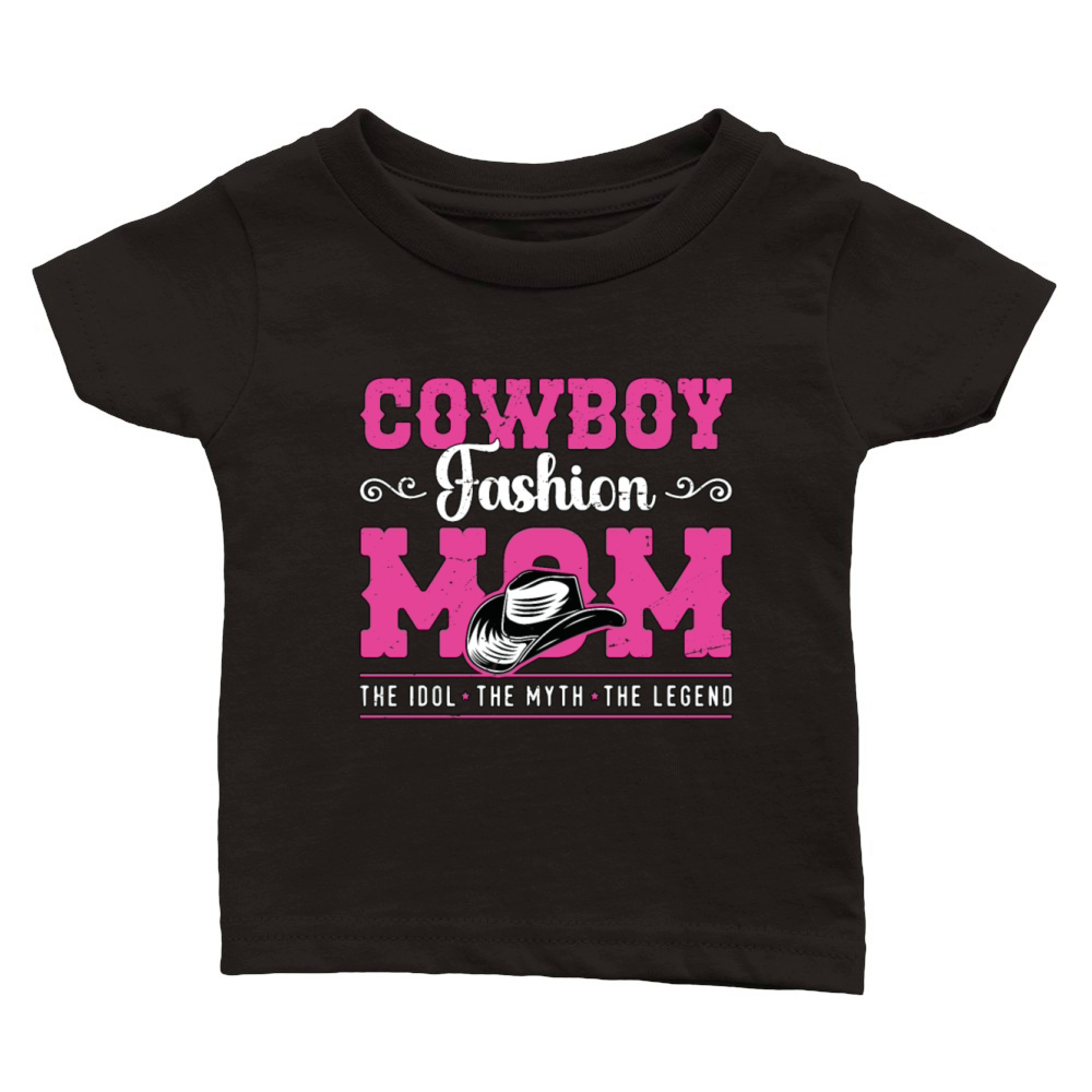 Cowboy Fashion Mom The Idol The Myth The Cowgirl Classic Baby Crewneck T-shirt