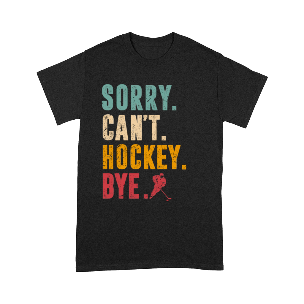 Sorry Cant Hockey Bye Vintage Retro Hockey Player Comfort T-shirt