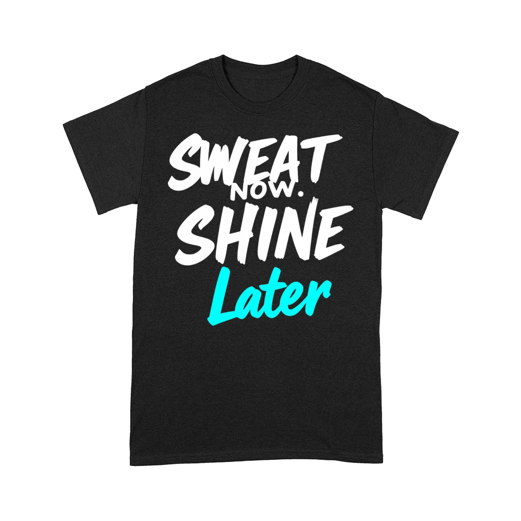 Sweat Now Shine Later Motivational vector g30 Comfort T-shirt