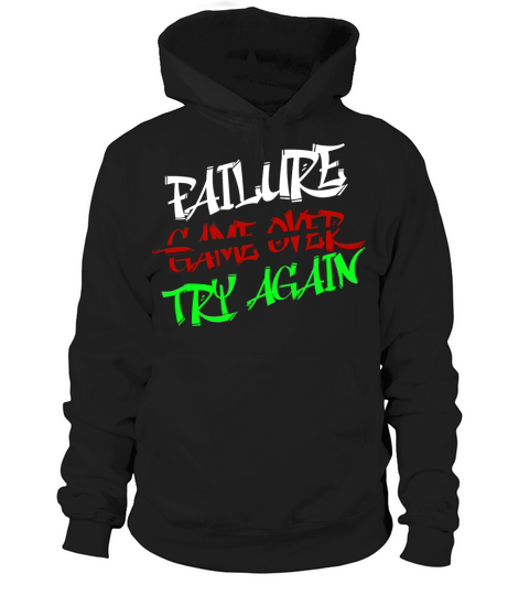 Failure is NOT Game Over but simply Try Again Hoodie Unisex
