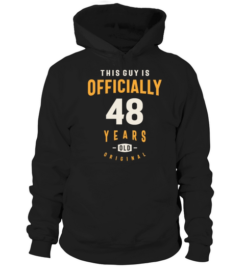 This Guy is Officially 48 Years Old - 48th Birth Hoodie Unisex