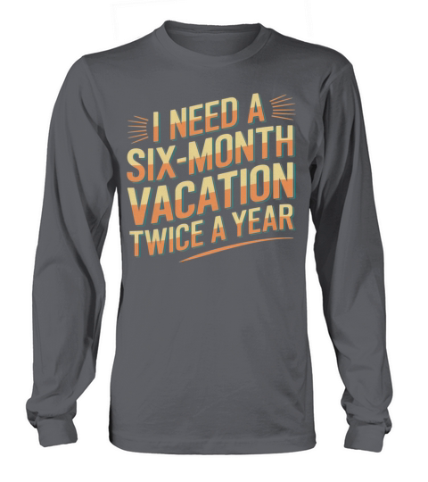Six Months Vacation Vintage Retro T-Shirt Design Long sleeved Unisex