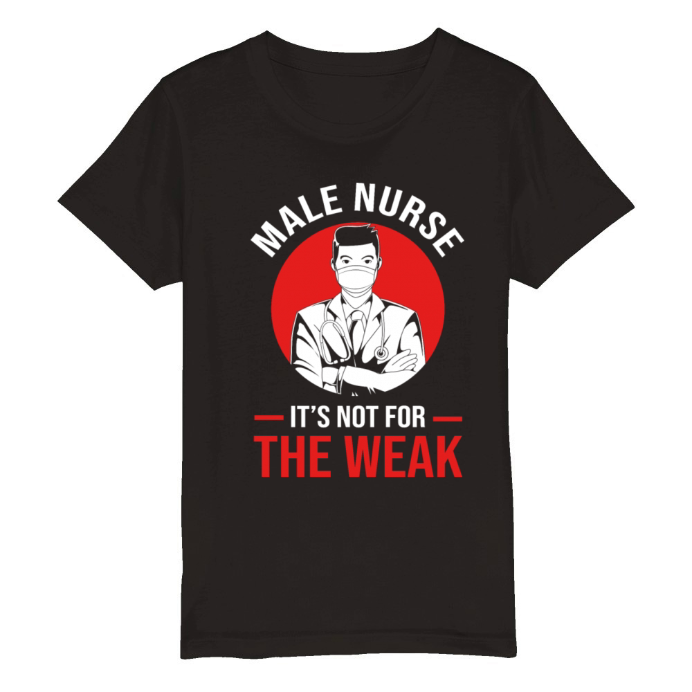 Its Not For The Weak RN Nursing Male Nurse Organic Kids Crewneck T-shirt
