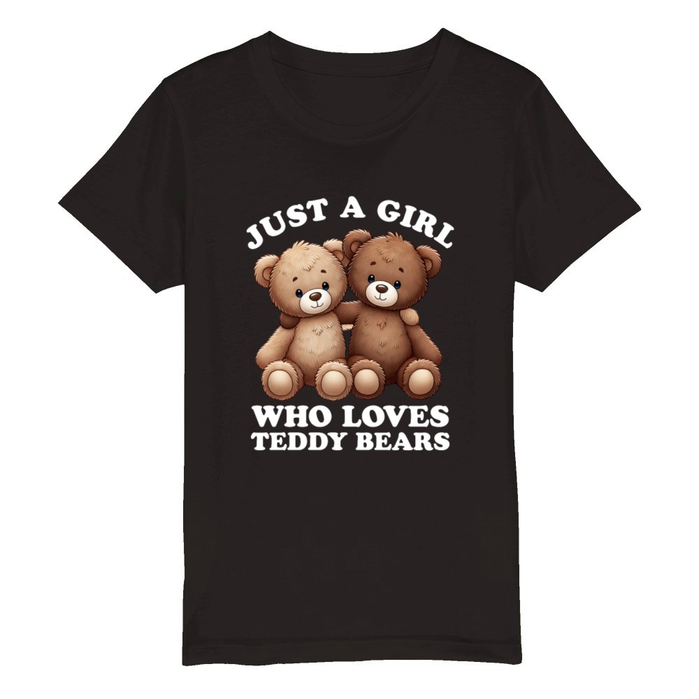 Just a Girl who Loves Teddy Bears Women Teddy Organic Kids Crewneck T-shirt