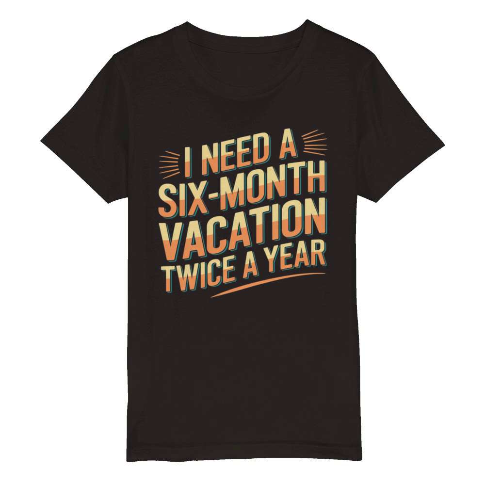 Six Months Vacation Vintage Retro T-Shirt Design Organic Kids Crewneck T-shirt