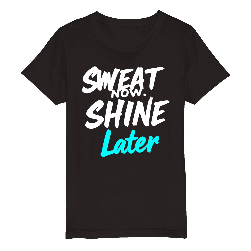 Sweat Now Shine Later Motivational vector g30 Organic Kids Crewneck T-shirt