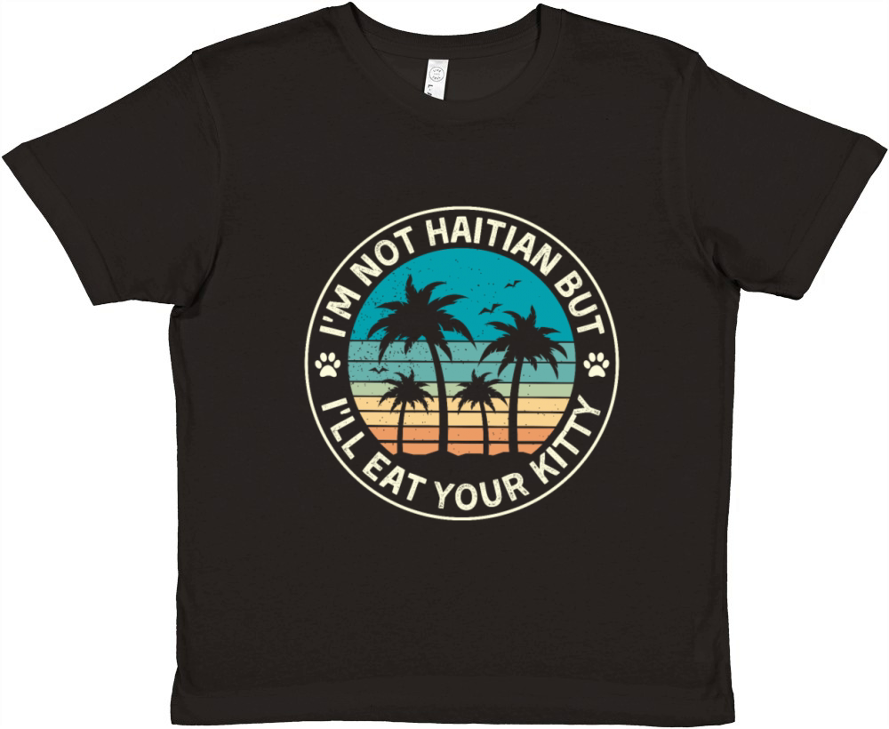 Im Not Haitian But Ill Eat Your Kitty Premium Kids Crewneck T-shirt