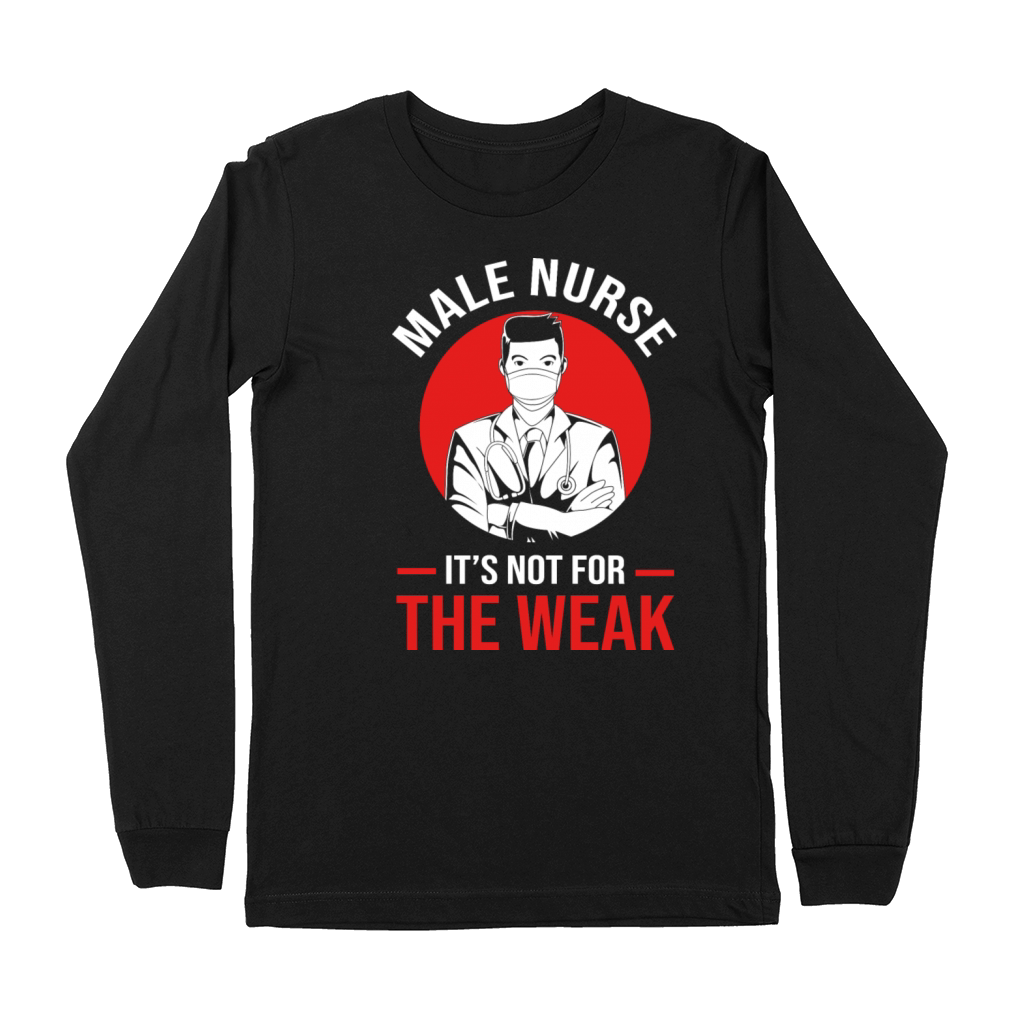 Its Not For The Weak RN Nursing Male Nurse Premium Long Sleeve