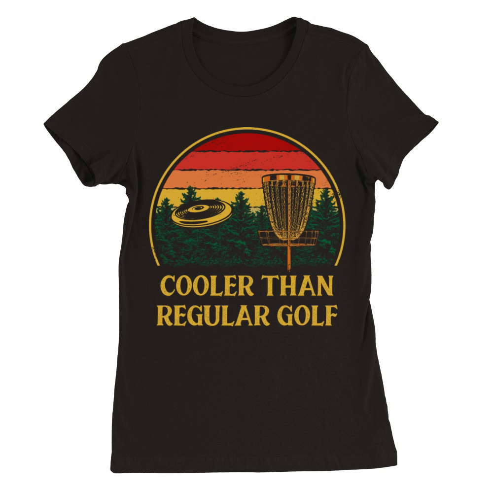 Cooler Than Regular Golf Sports Disc Golf Games Go Premium Womens Crewneck T-shirt