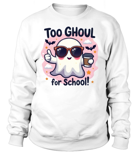 Too Ghool For School Funny Ghost Illustration Sweatshirt Unisex