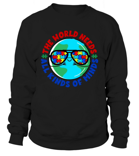 World Needs All Kinds of Minds Autism Awareness Sweatshirt Unisex