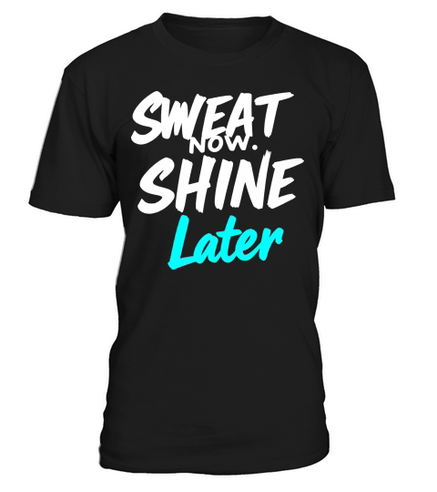 Sweat Now Shine Later Motivational vector g30 T-Shirt Unisex
