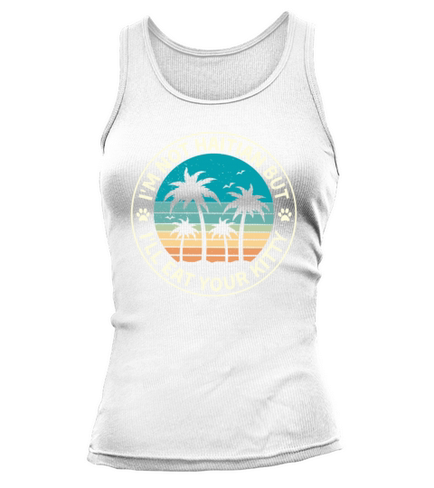 Im Not Haitian But Ill Eat Your Kitty Tank top Woman