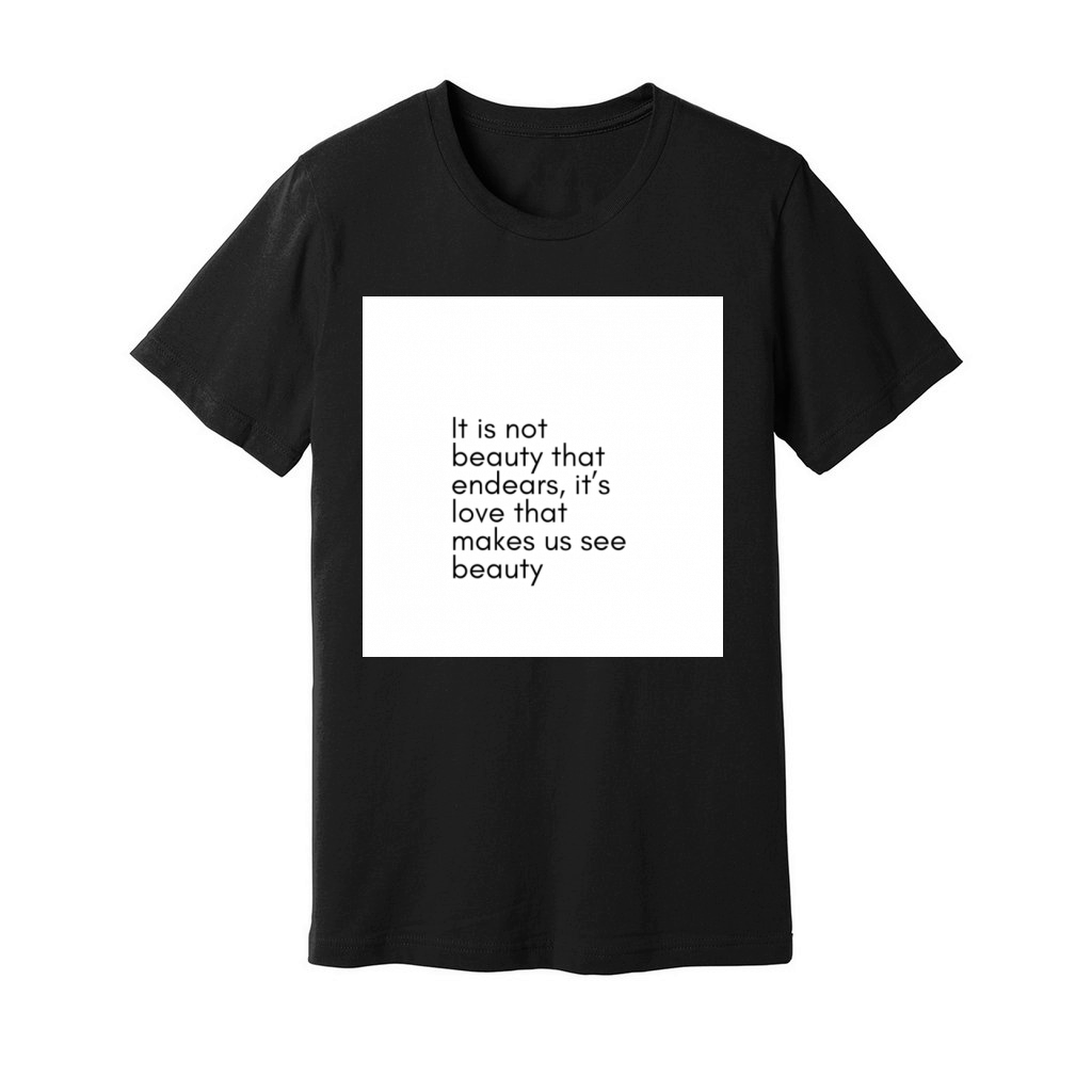 It Is not beauty that endears Unisex Jersey Tee
