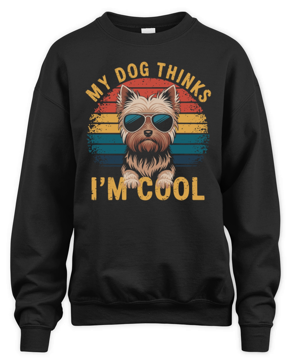 Yorkshire Terrier My Dog Thinks Im Cool Yorkie Unisex Premium Crewneck Sweatshirt