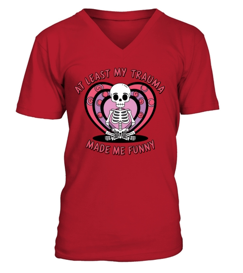 At Least My Trauma Made Me Funny Skeleton Tee V-Neck T-shirt