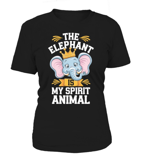 The Elephant Is My Spirit Animal Women's T-Shirt