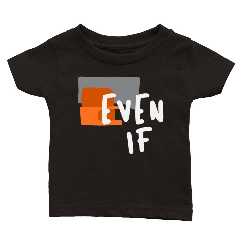 Even If - Bold Christian Faith Quote Classic Baby Crewneck T-shirt