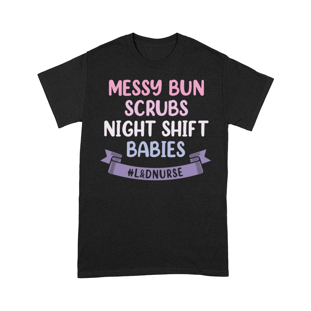 Funny Night Shift Nursing Labor And Delivery Nurse Comfort T-shirt