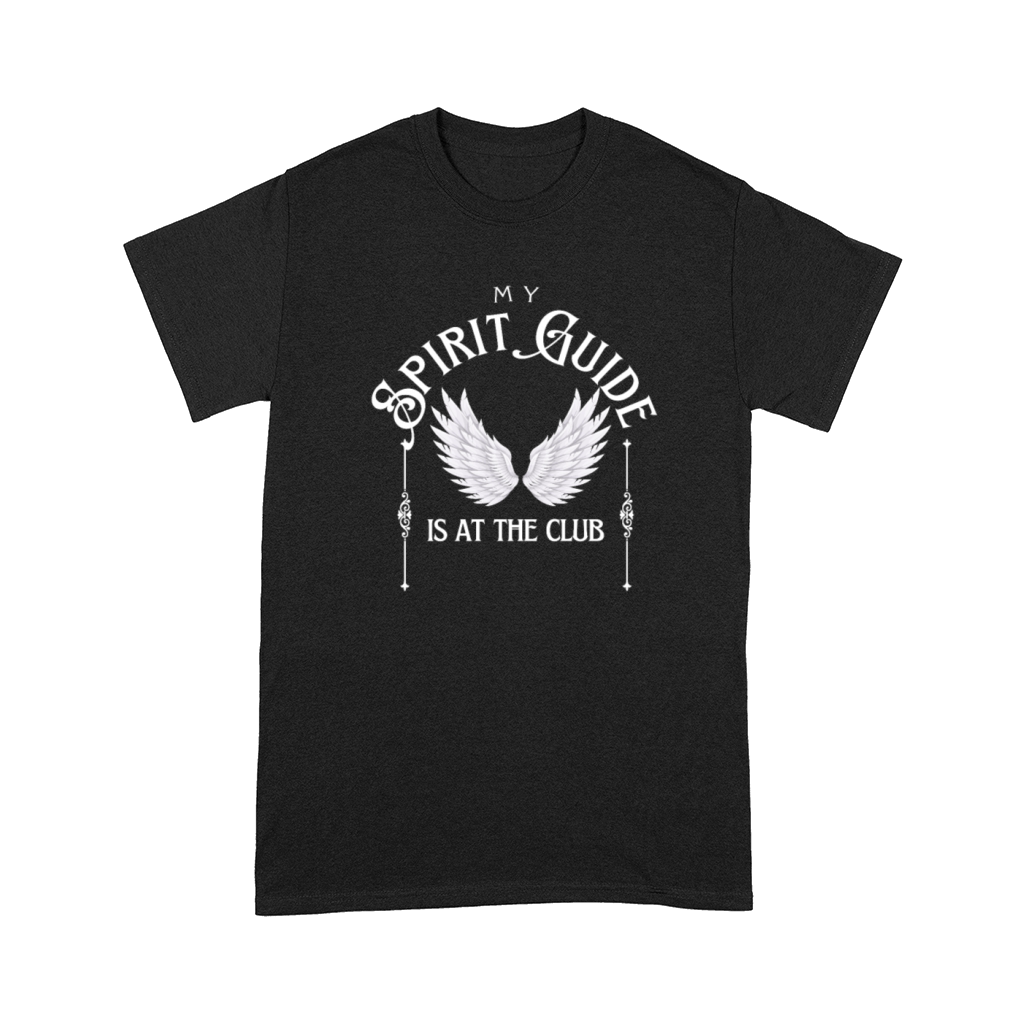 My Spirit Guide Is At The Club Funny Spiritual Comfort T-shirt