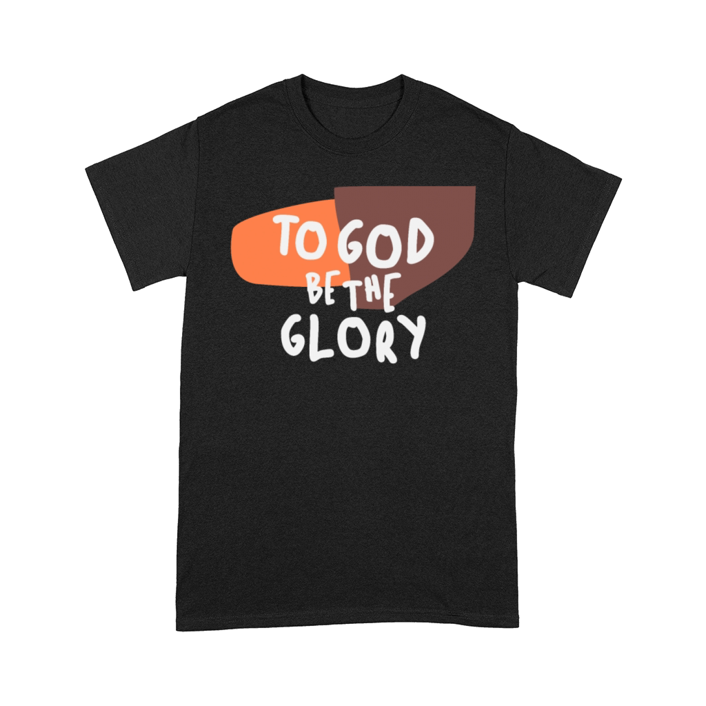 To God Be the Glory - Inspiring Christian Quote Comfort T-shirt