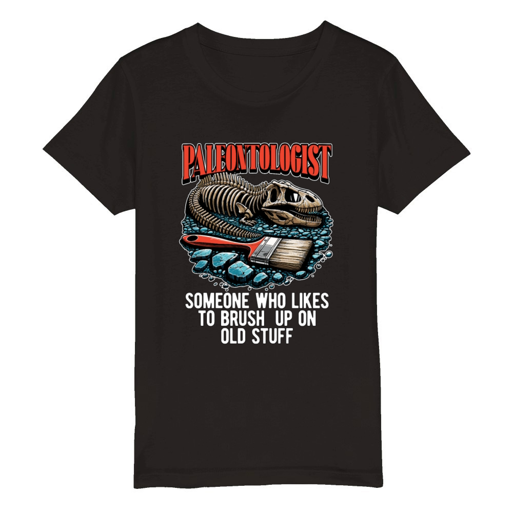 Paleontologist Someone Who Likes Fossil Hunting Organic Kids Crewneck T-shirt
