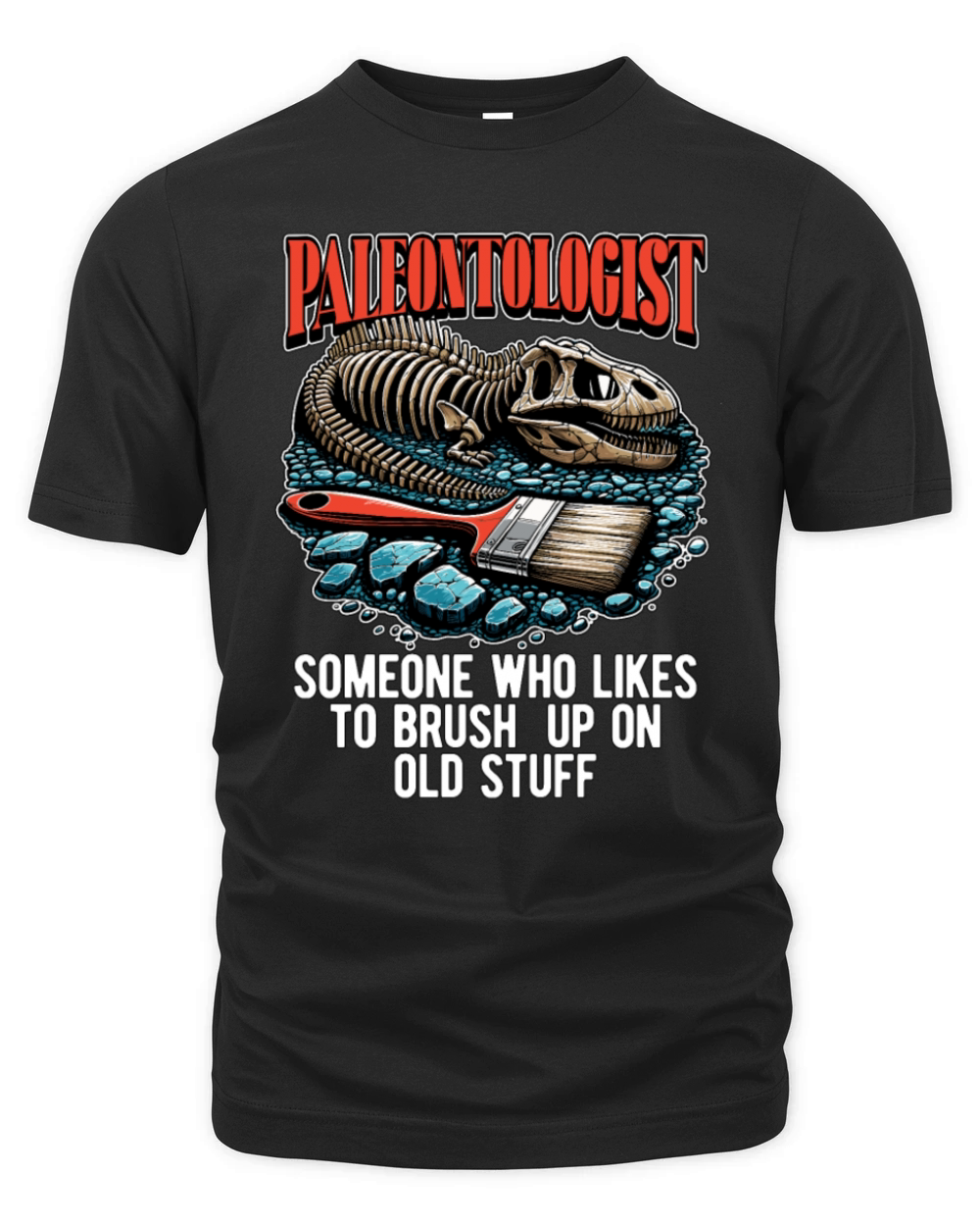 Paleontologist Someone Who Likes Fossil Hunting Organic Unisex T-shirt