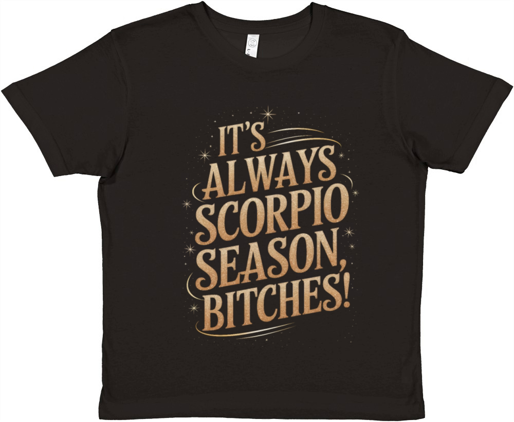 Its Always Scorpio Season Funny Scorpio Quote Premium Kids Crewneck T-shirt