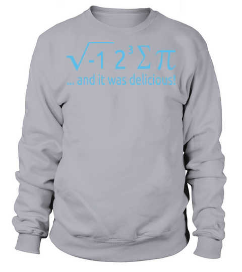 I Ate Some Pie And It Was Delicious 8 Pi Day 2BK3 Sweatshirt Unisex