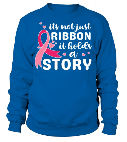 Its not just ribbon it holds a story support shirt Sweatshirt Unisex