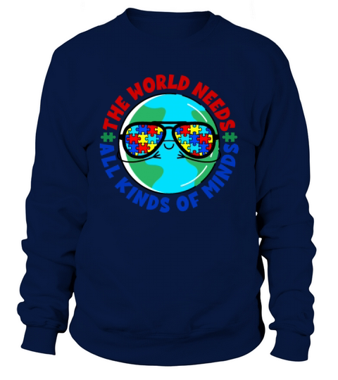 World Needs All Kinds of Minds Autism Awareness Sweatshirt Unisex