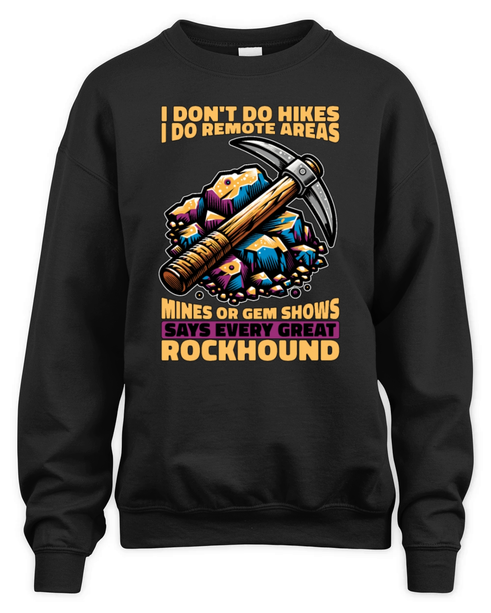 Rockhounding I Dont Do Hikes I Do Rock Collecting Unisex Premium Crewneck Sweatshirt