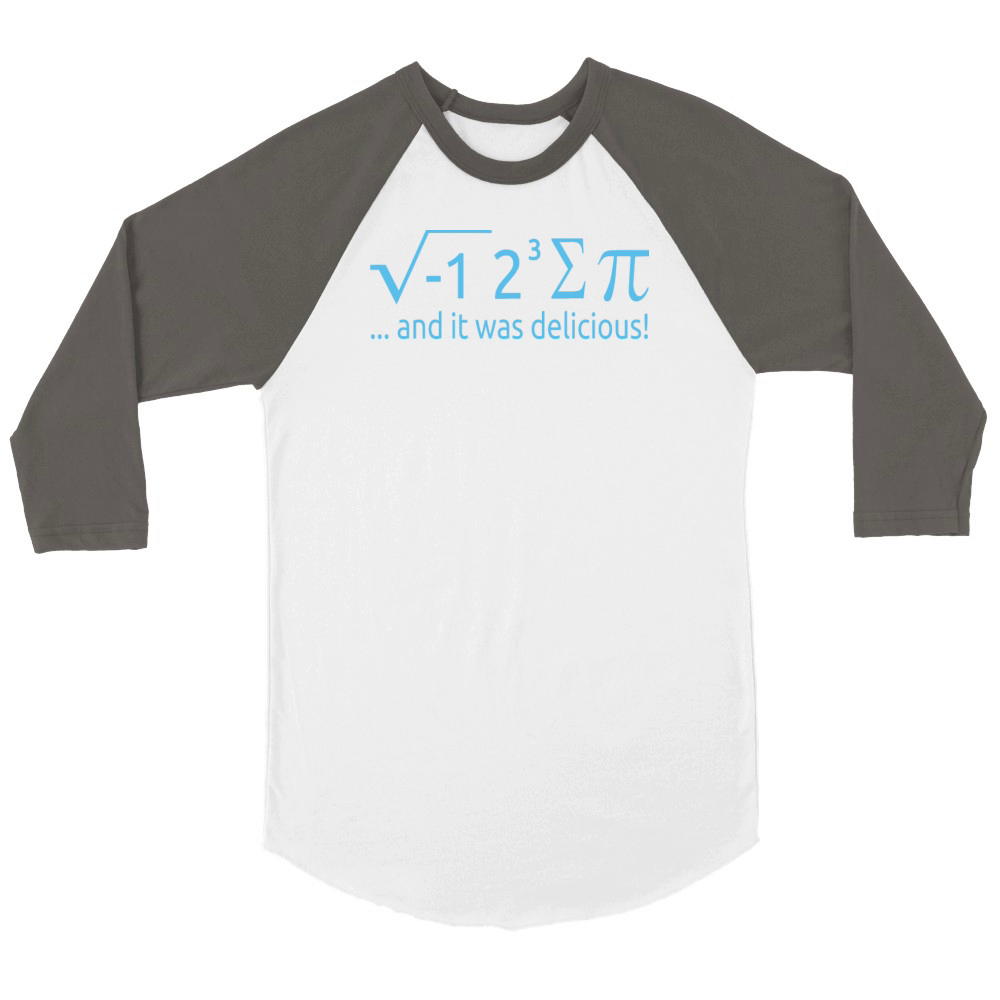 I Ate Some Pie And It Was Delicious 8 Pi Day 2BK3 Unisex ¾ sleeve Raglan T-shirt