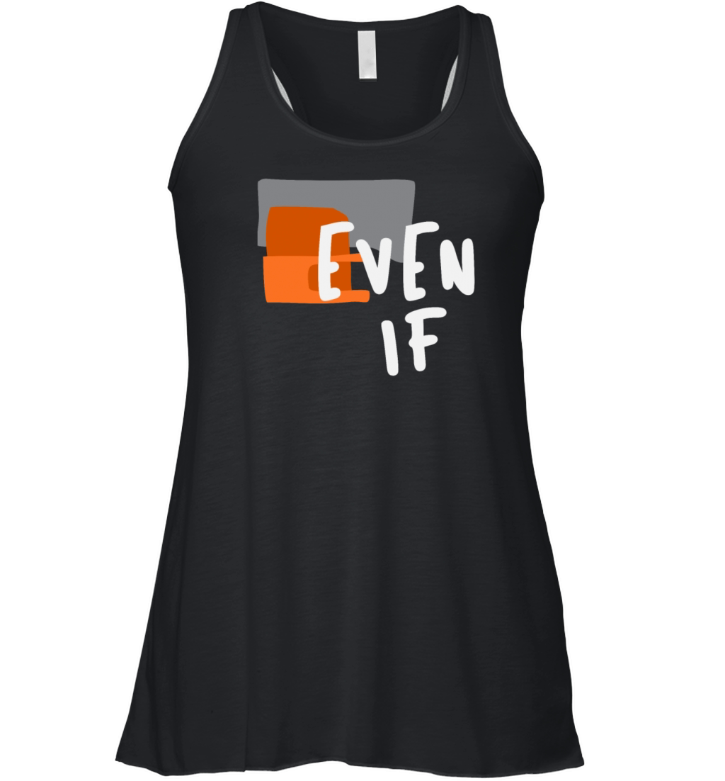 Even If - Bold Christian Faith Quote Women's Flowy Tank Top