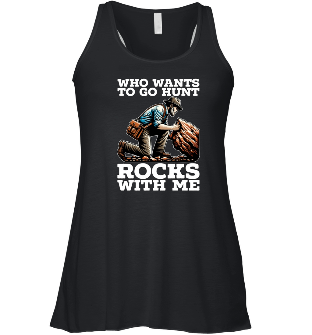 Rockhounding Who Wants To Go Hunt Rocks Geologist Women's Flowy Tank Top